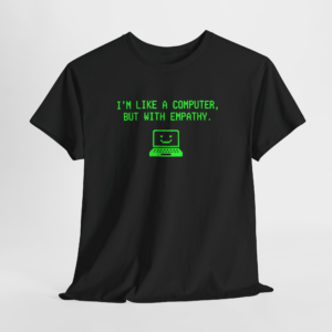 I'm Like a Computer With Empathy and Emoticon